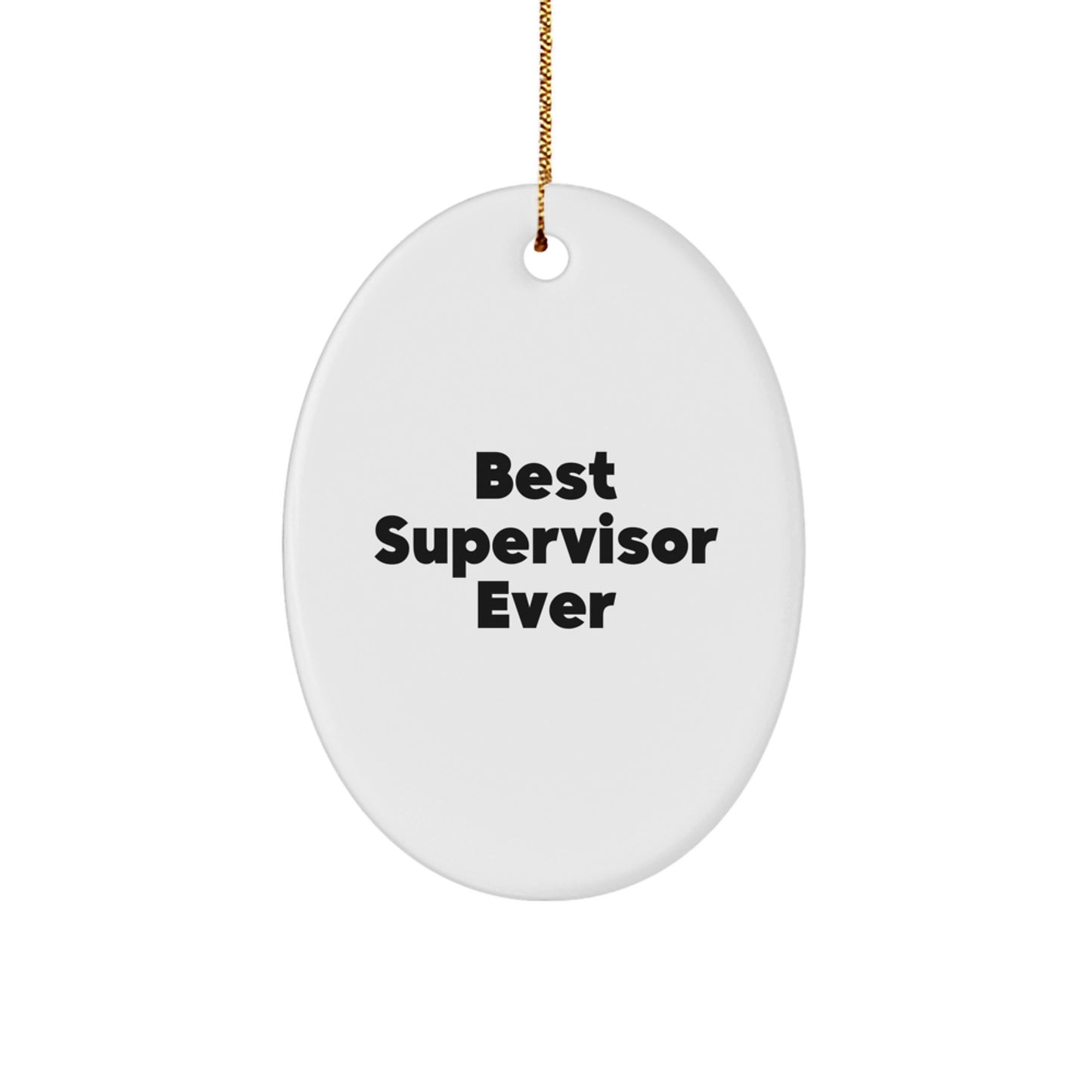 Best Supervisor Ever Oval Ornament, Funny Christmas Unique Gift from Friends, Gifts for Supervisor, Oval Shaped, White, 3.25" tall, MDF, High Gloss, Sublimation, Lightweight, Easy Hanging - Image 1