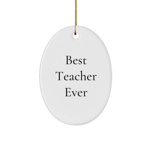 Funny Teacher Gifts from Best Teacher Ever Oval Ornament, Gifts for Teacher, Christmas Unique Tokens, Gifts from Friends, Family, Coworkers - Image 1