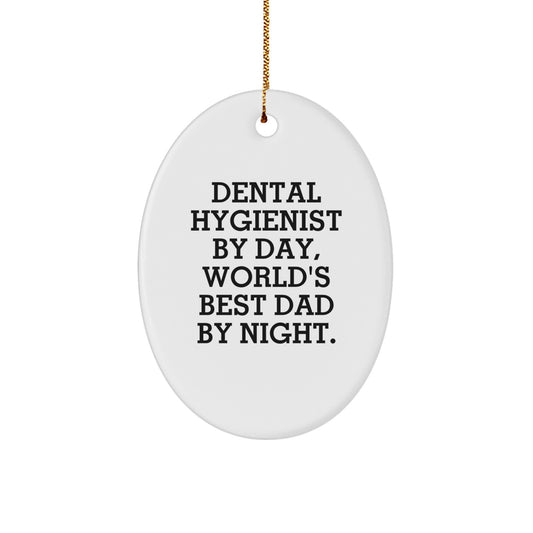Funny Dental Hygienist Gifts for Christmas - 'Dental Hygienist By Day, World's Best Dad By Night.' Oval Ornament Gifts from Men to Family - Image 1