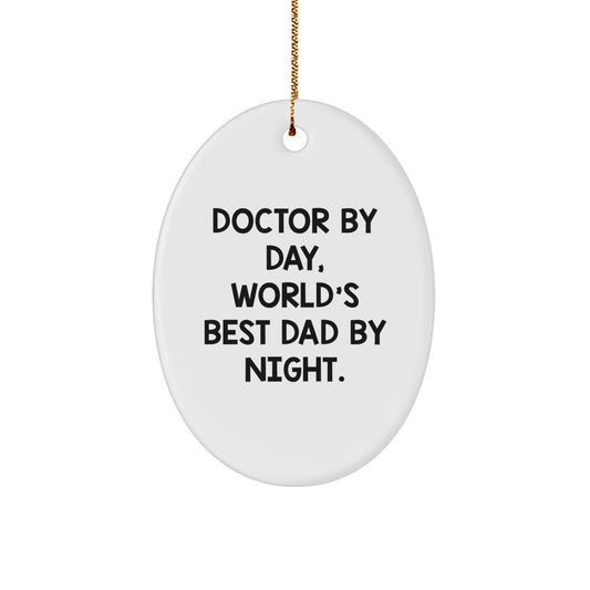 Funny Doctor Gifts for Christmas: 'Doctor By Day, World's Best Dad By Night.' Oval Ornament Gifts from Men to Friends - Image 1