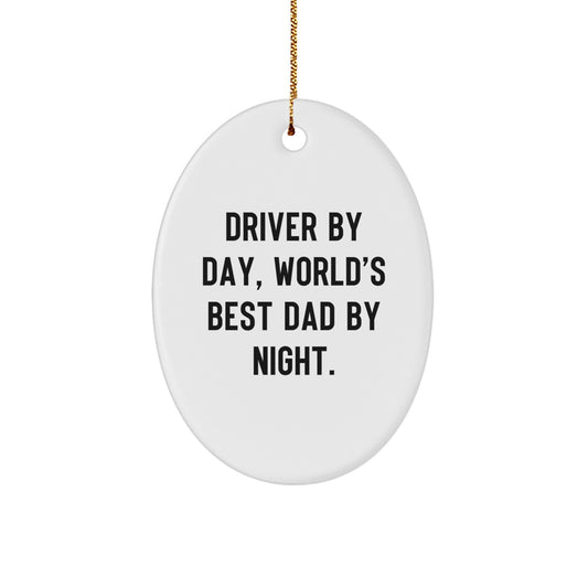 Funny Driver Gifts from Men - Driver By Day, World's Best Dad By Night. Oval Ornament for Christmas - Image 1