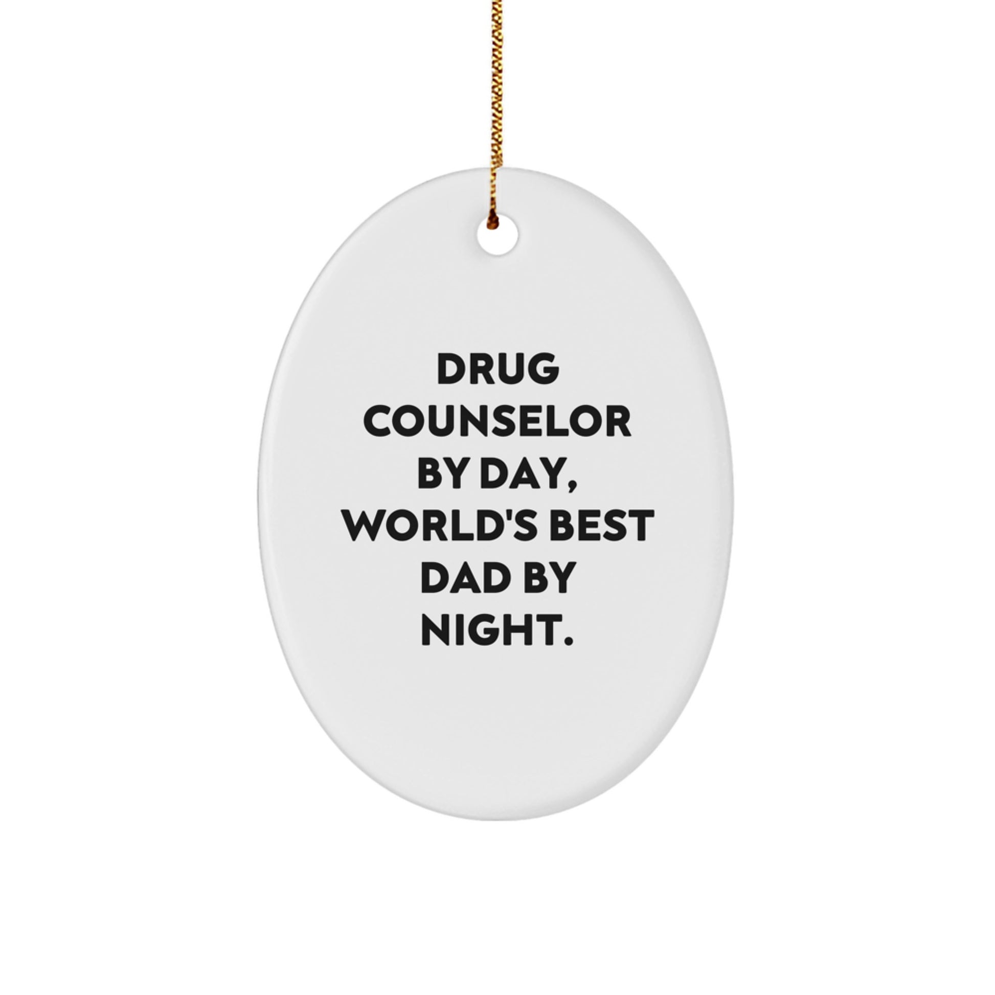 Drug Counselor Gifts, Funny Oval Ornament, 'Drug Counselor By Day, World's Best Dad By Night.' Quote, Christmas Unique Gifts for Men, Women, Friends, Family - Image 1