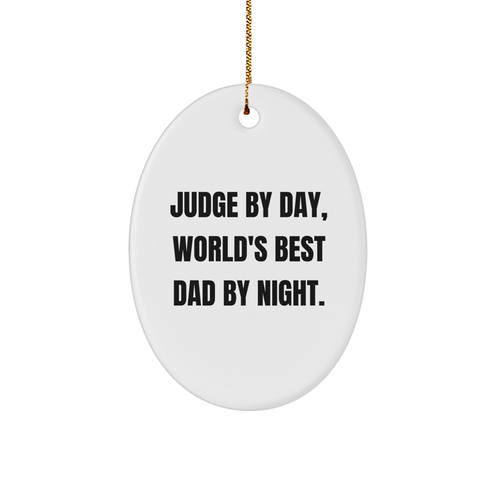 Judge By Day, World's Best Dad By Night. Funny Oval Ornament Gifts for Judge, Men, and Family - Christmas Unique Gifts from Friends - Image 1