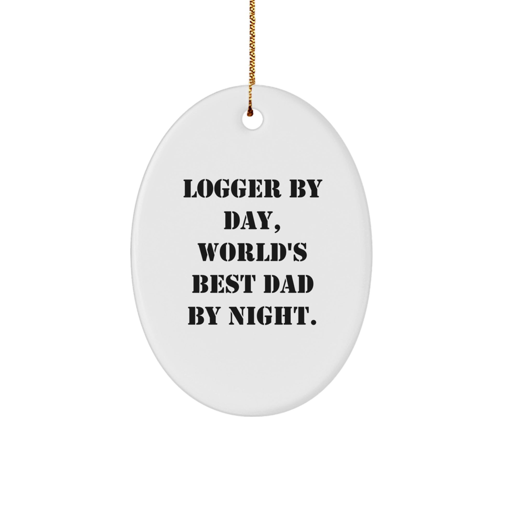 Funny Logger Gifts: Logger By Day, World's Best Dad By Night. Oval Ornament, Christmas Unique Gifts from Dad to Men - Image 1