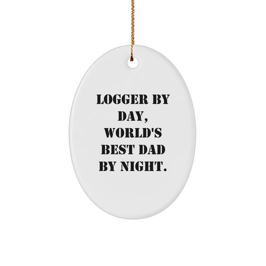 Funny Logger Gifts: Logger By Day, World's Best Dad By Night. Oval Ornament, Christmas Unique Gifts from Dad to Men - Image 1
