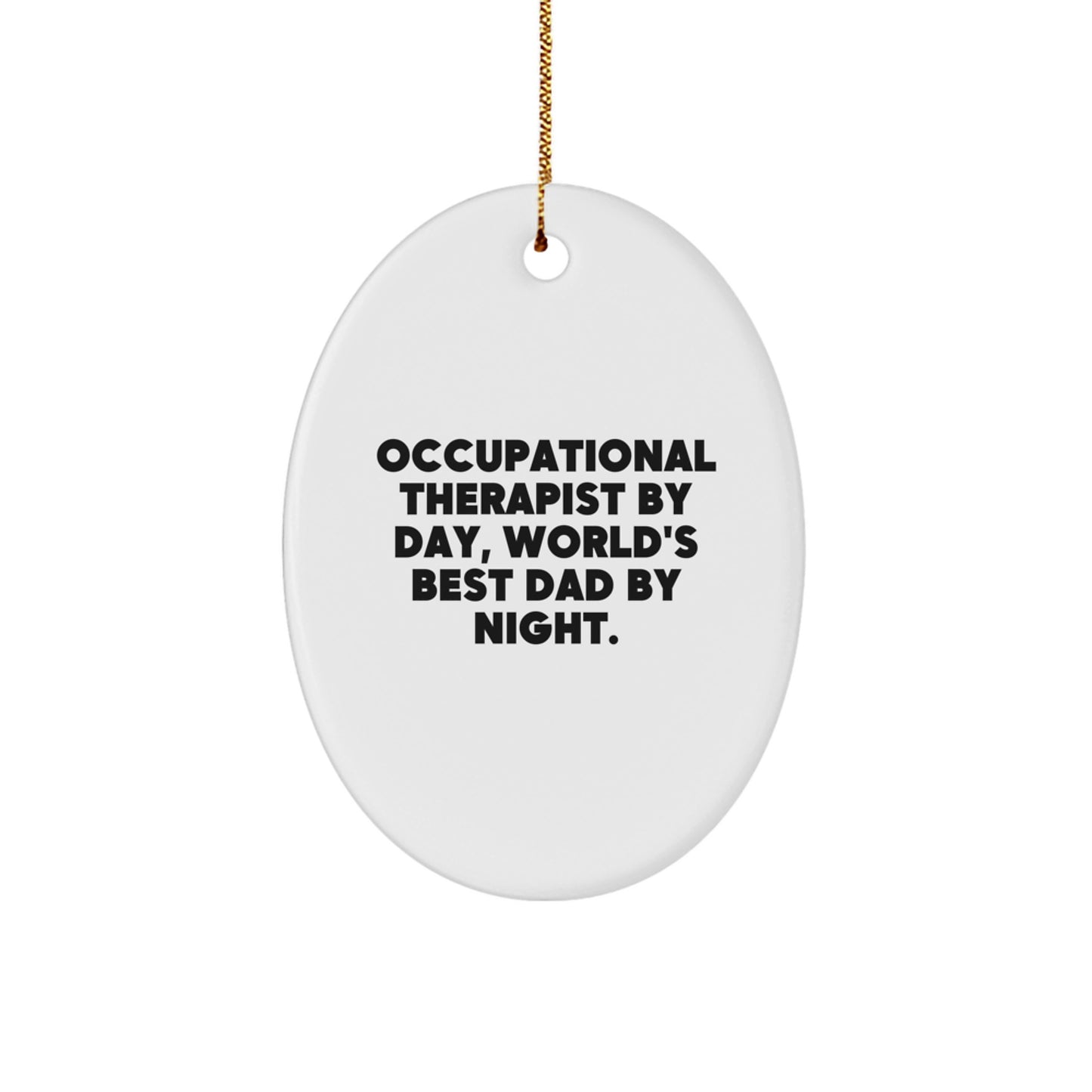 Funny Occupational Therapist Gifts from Men - 'Occupational Therapist By Day, World's Best Dad By Night.' Oval Ornament for Christmas - Image 1