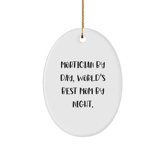 Mortician Gifts from Women, Mortician By Day, World's Best Mom By Night. Oval Ornament for Christmas - Image 1