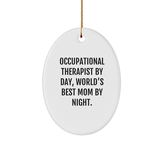 Occupational Therapist Gifts, Oval Ornament, 'Occupational Therapist By Day, World's Best Mom By Night.' for Christmas, Gifts from Mom to Occupational Therapist - Image 1