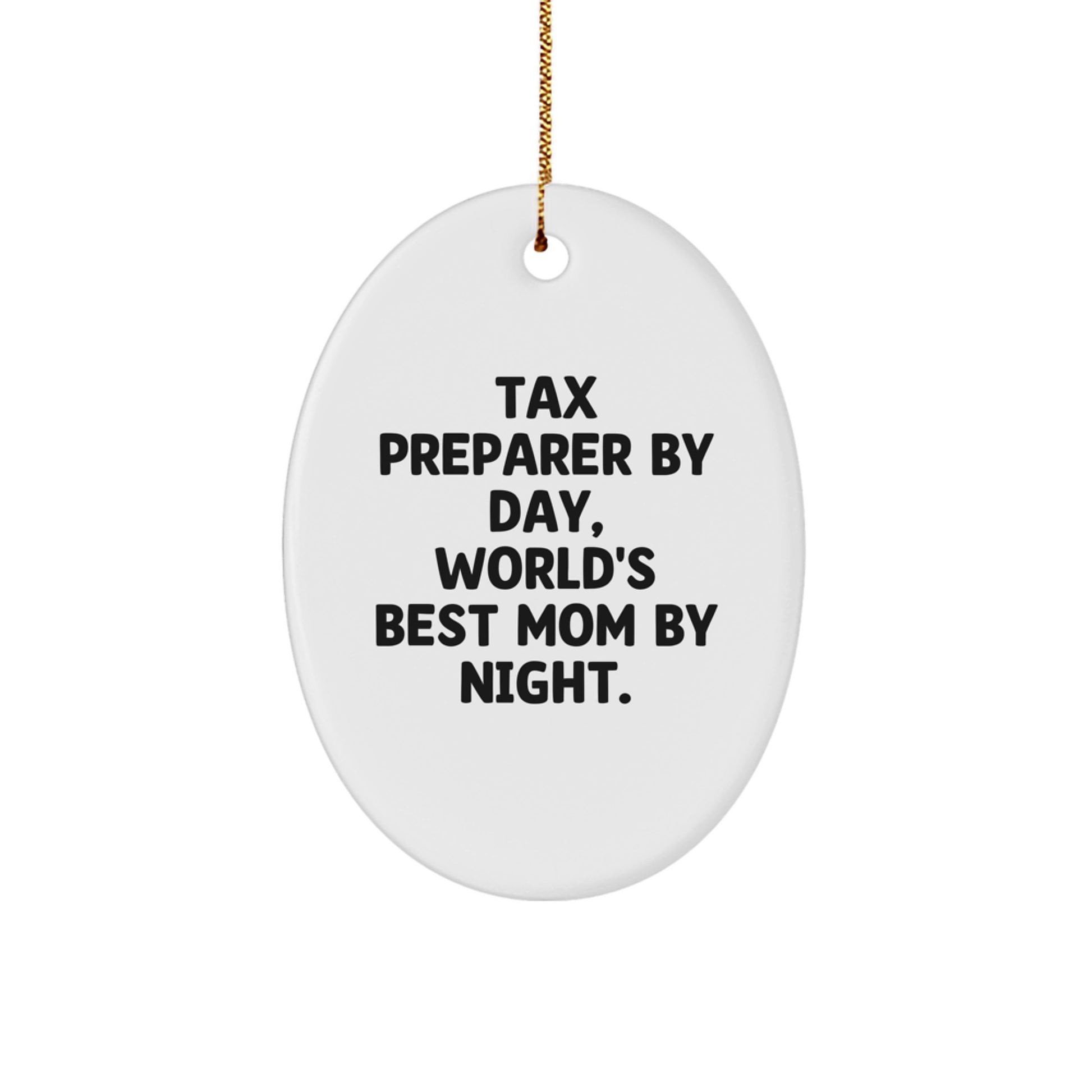 Tax Preparer Gifts from Friends - Funny Oval Ornament for Christmas - 'Tax Preparer By Day, World's Best Mom By Night.' Quote - Image 1