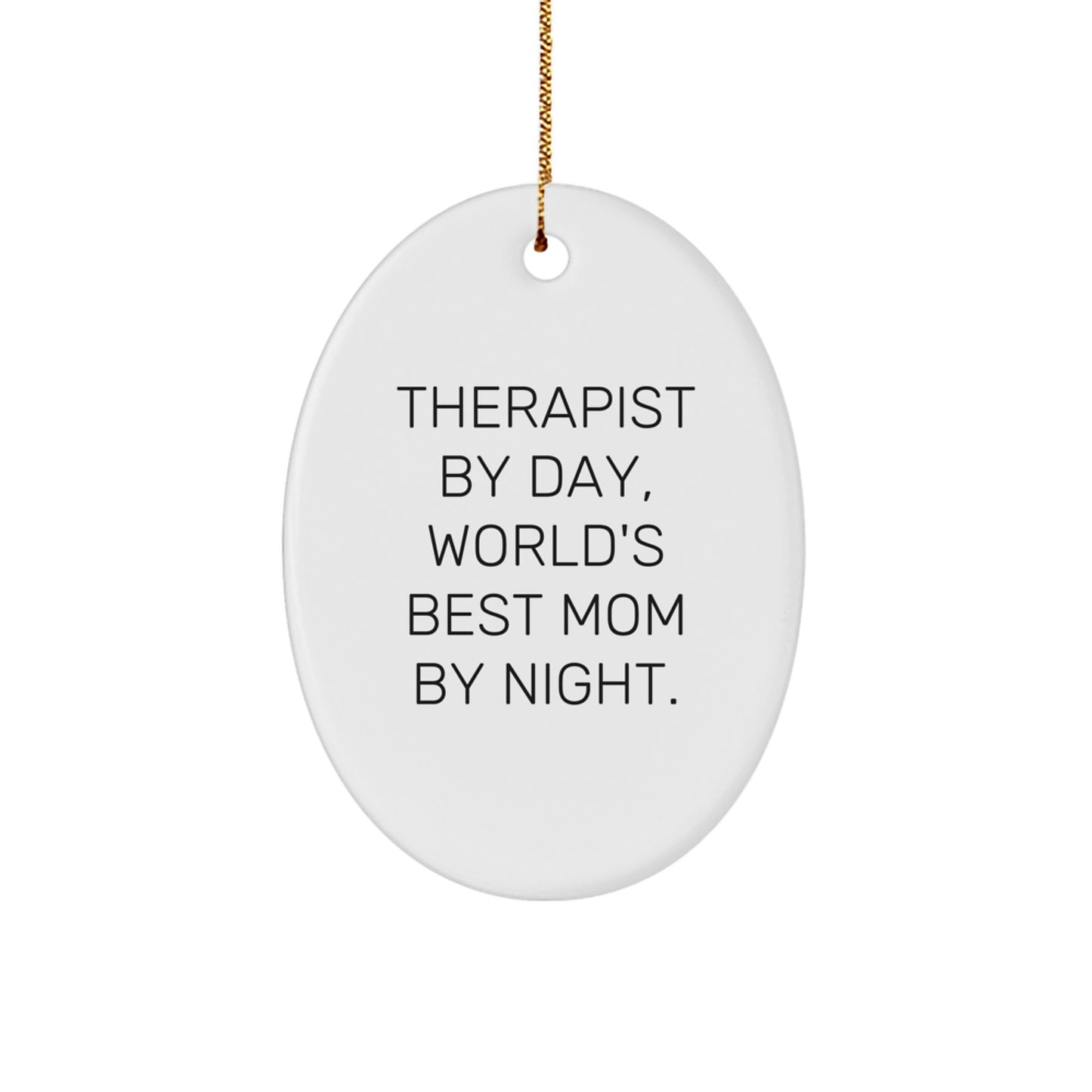 Therapist Gifts by Day, World's Best Mom Gifts by Night, Oval Ornament, Funny, Christmas - Image 1