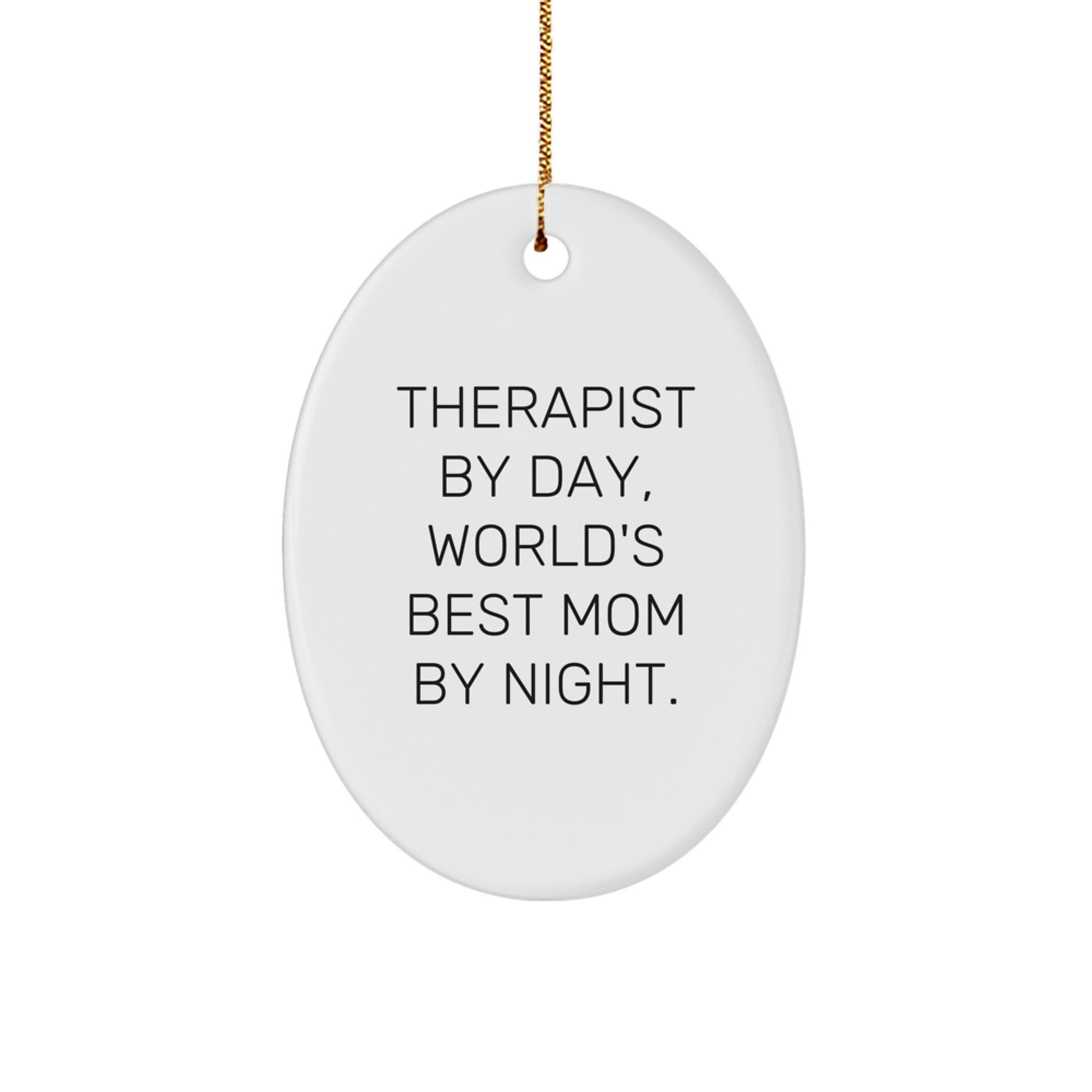 Therapist Gifts by Day, World's Best Mom Gifts by Night, Oval Ornament, Funny, Christmas - Image 1