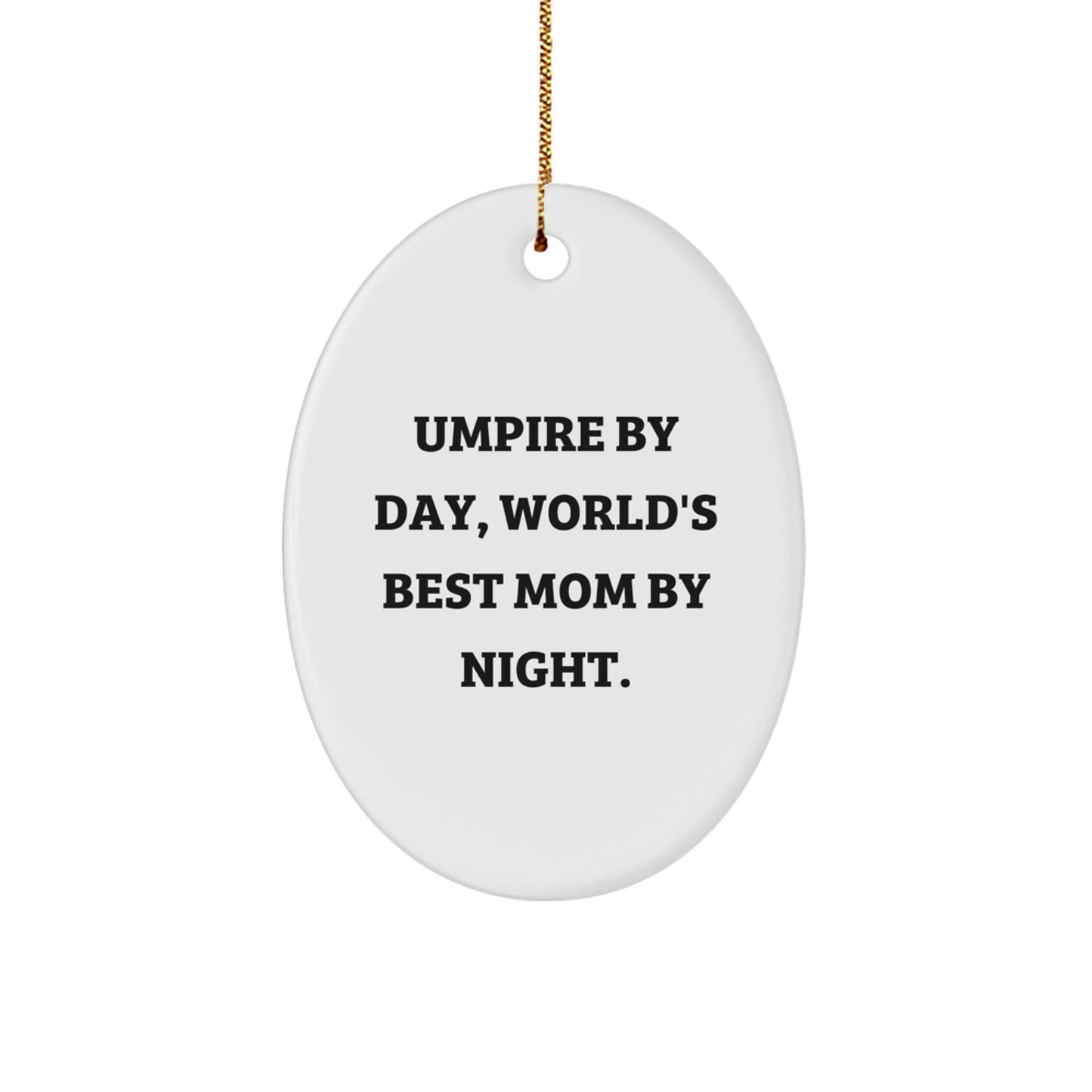 Umpire Gifts for Christmas - Oval Ornament with Funny Quote - Gifts from Mom - For Umpire Enthusiasts - Image 1