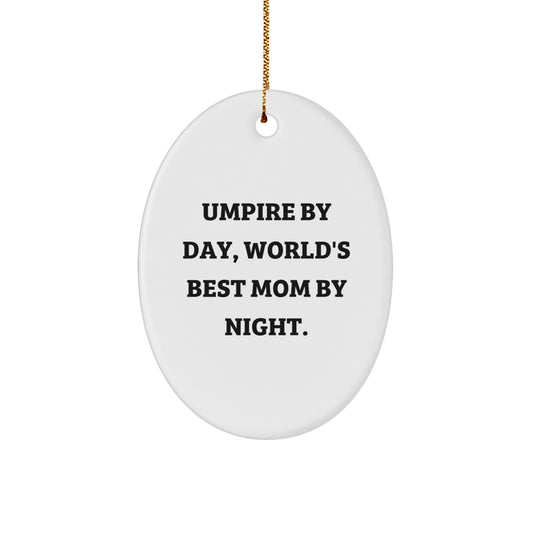 Umpire Gifts for Christmas - Oval Ornament with Funny Quote - Gifts from Mom - For Umpire Enthusiasts - Image 1