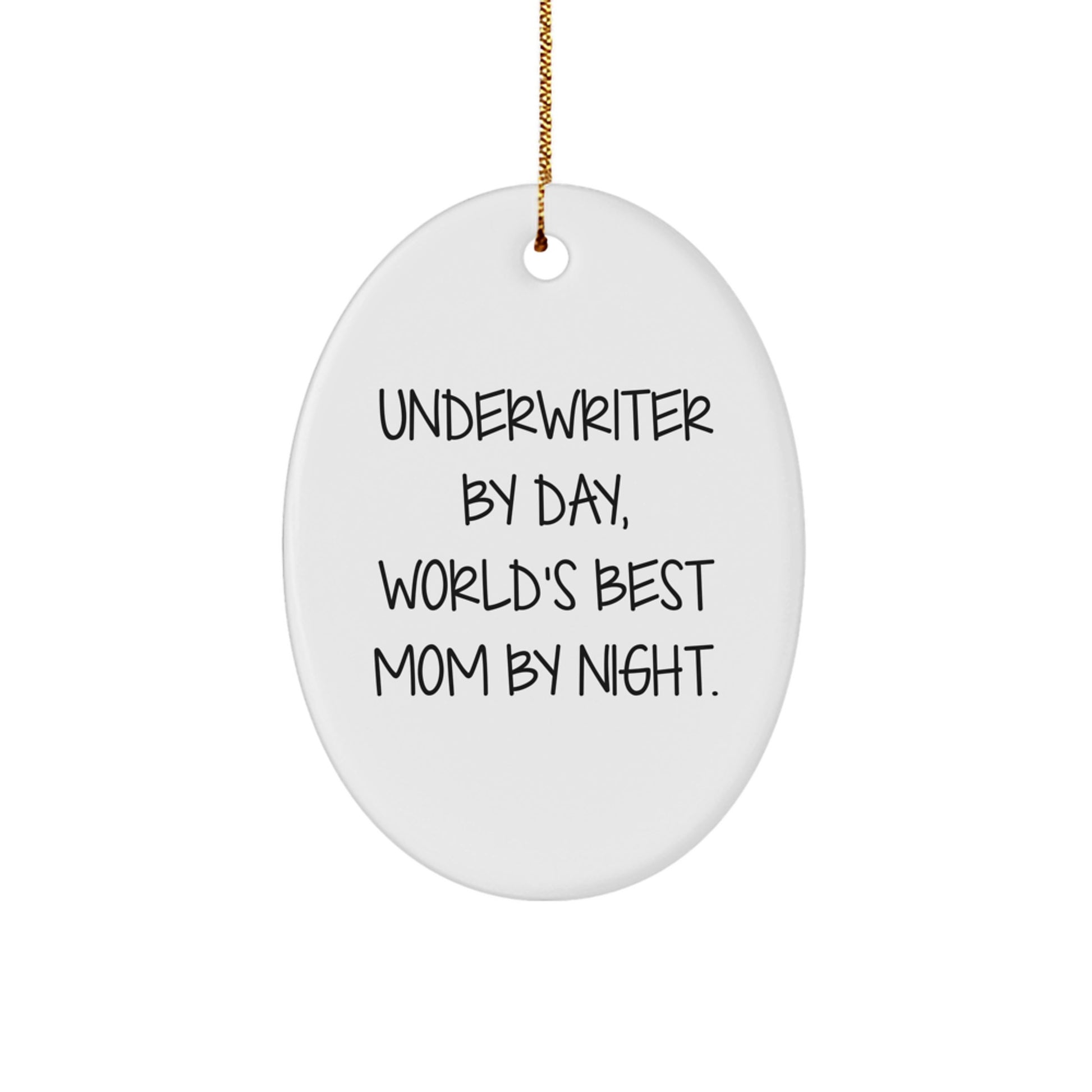 Underwriter Gifts - Oval Ornament By Day, World's Best Mom By Night. Gifts from Men to Family, Friends, and Coworkers - Image 1
