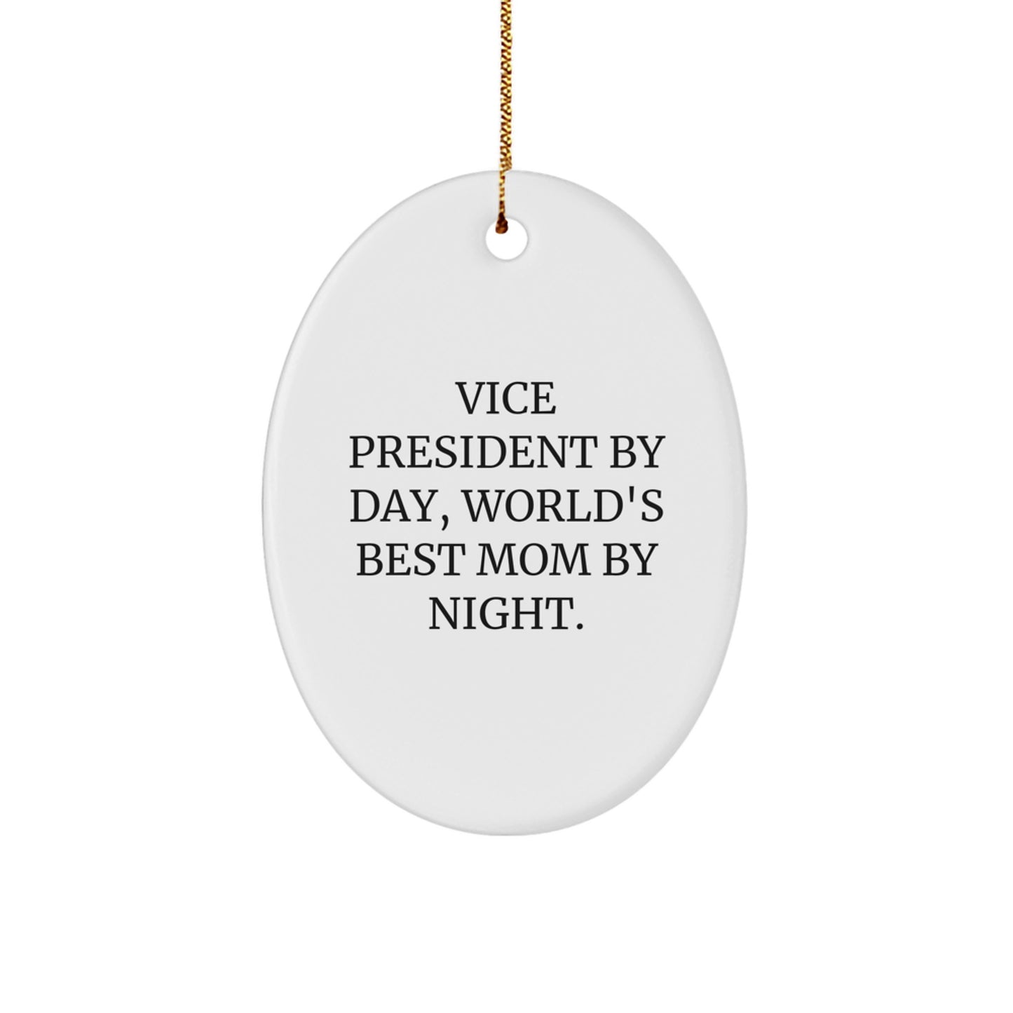Vice President Gifts by Day, Oval Ornament by Night - Funny Quote for Christmas from Friends or Family - Image 1