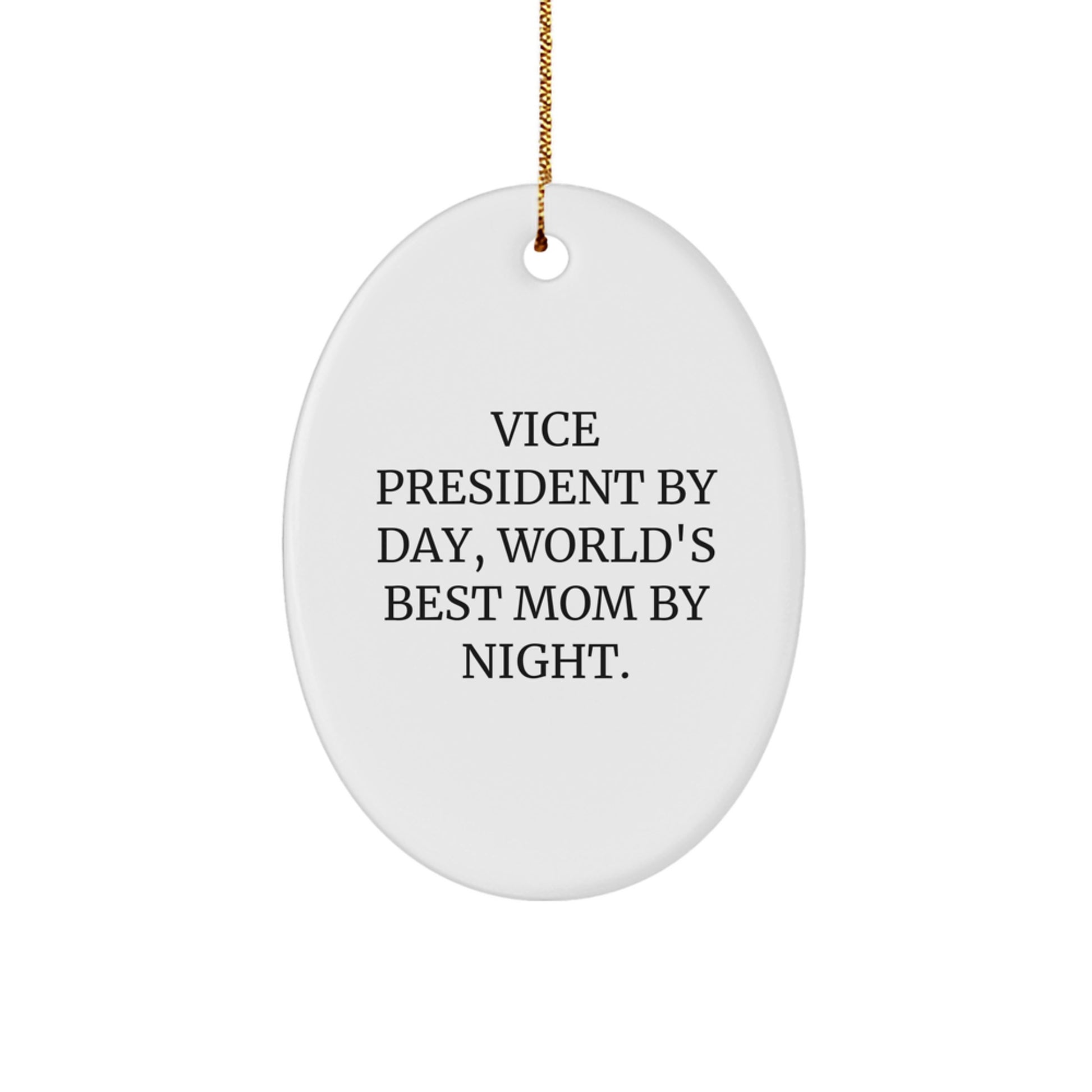 Vice President Gifts by Day, Oval Ornament by Night - Funny Quote for Christmas from Friends or Family - Image 1