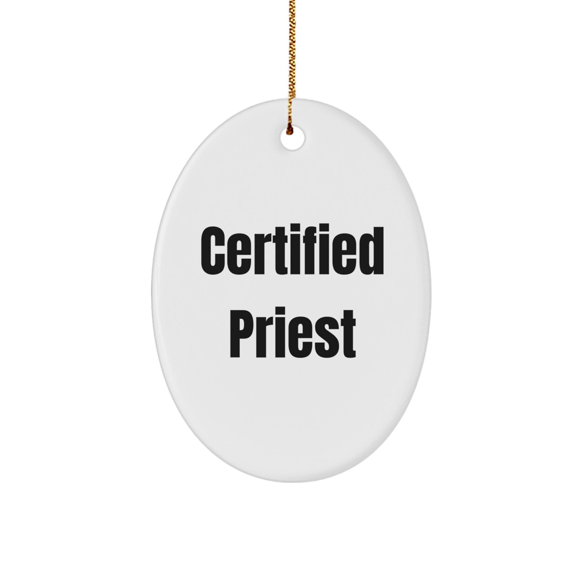 Certified Priest Oval Ornament Gifts from Friends for Christmas - Funny Quote, White Oval Shape, Durable MDF Material, Ideal Gift for Priest - Image 1