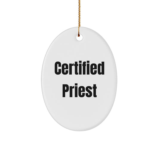 Certified Priest Oval Ornament Gifts from Friends for Christmas - Funny Quote, White Oval Shape, Durable MDF Material, Ideal Gift for Priest - Image 1