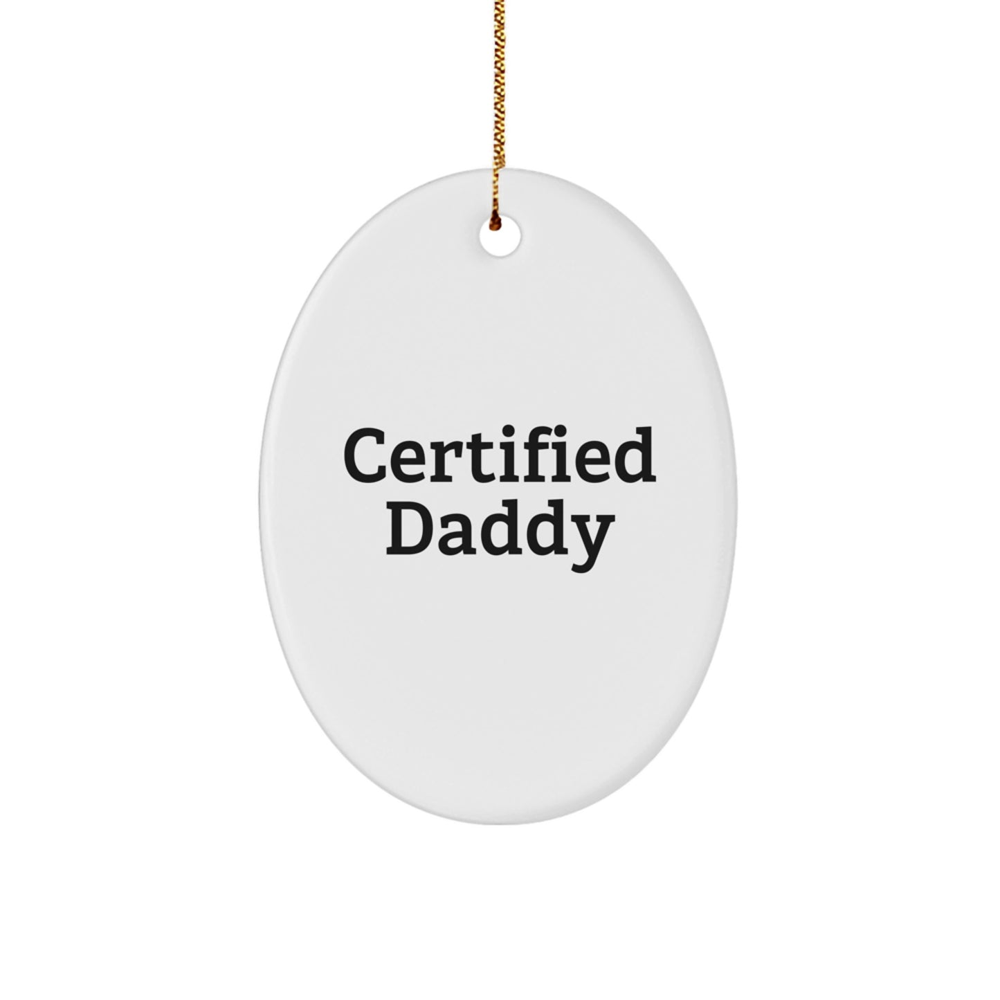 Certified Daddy Funny Oval Ornament Gifts from Family, Gifts for Daddy, Daddies' Christmas Unique Oval Ornaments - Image 1