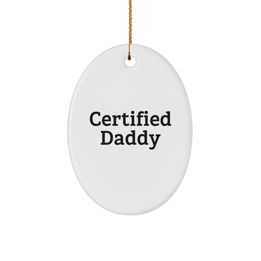Certified Daddy Funny Oval Ornament Gifts from Family, Gifts for Daddy, Daddies' Christmas Unique Oval Ornaments - Image 1