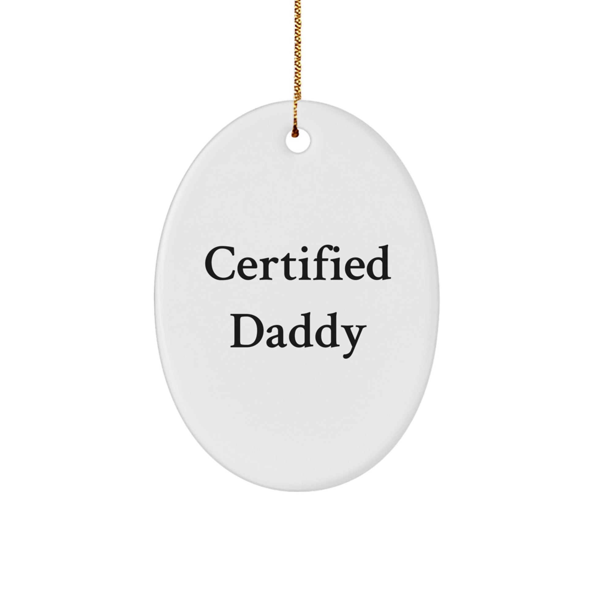 Funny Daddy Gifts from Family - Oval Ornament with 'Certified Daddy' Quote for Christmas - Image 1