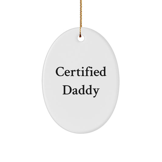 Funny Daddy Gifts from Family - Oval Ornament with 'Certified Daddy' Quote for Christmas - Image 1