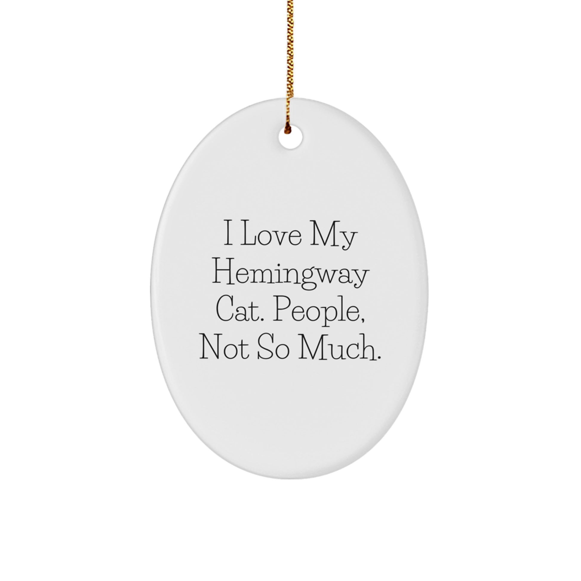 Hemingway Cat Oval Ornament Gifts from Friends for Him - I Love My Hemingway Cat, People, Not So Much. Funny Christmas Decor - Image 1