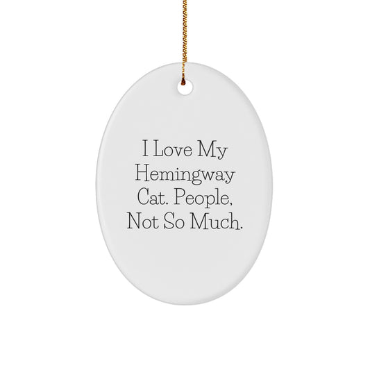 Hemingway Cat Oval Ornament Gifts from Friends for Him - I Love My Hemingway Cat, People, Not So Much. Funny Christmas Decor - Image 1