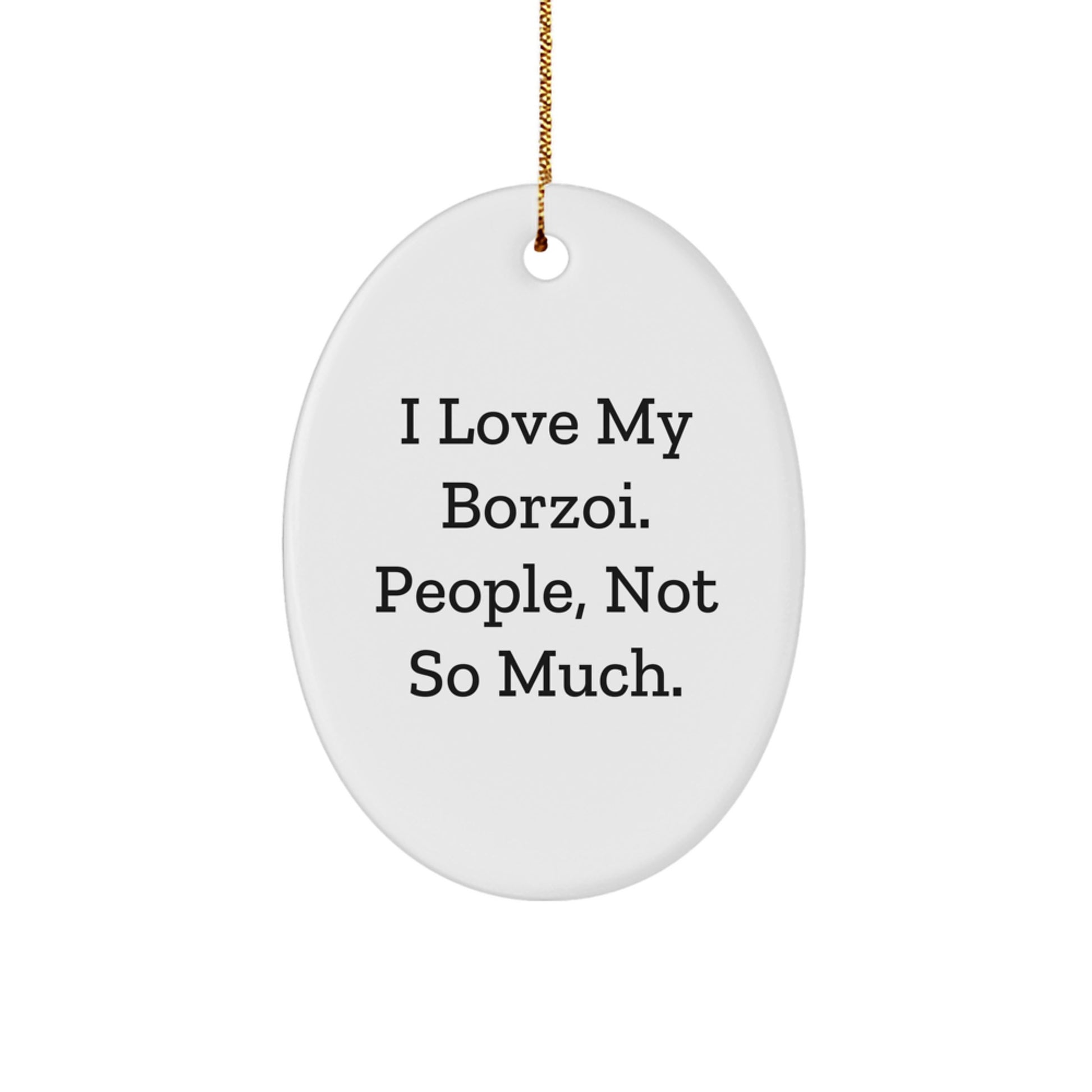 Borzoi Dog Lovers Christmas Unique Gift Ideas Oval Ornament, I Love My Borzoi, Gifts for Friends, Family, Coworkers - Image 1