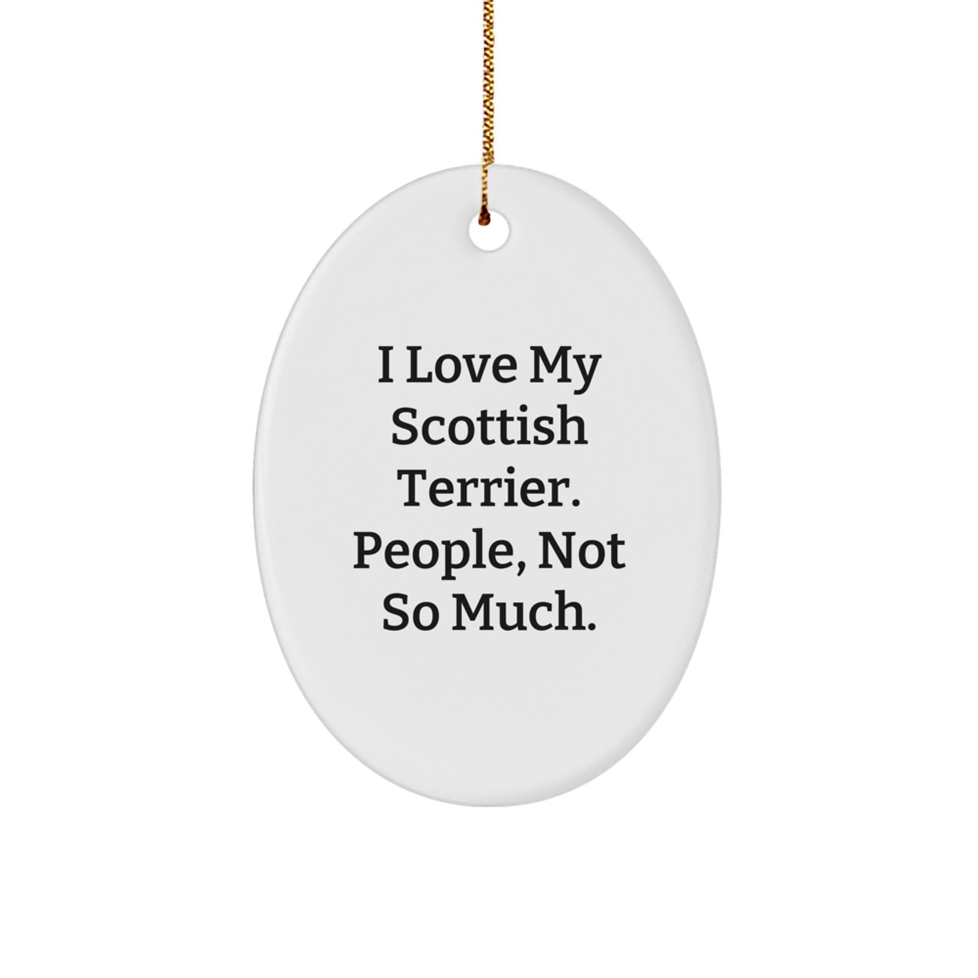 Scottish Terrier Dog Lovers Oval Ornament, Funny Quote Gifts from Friends to Family, Christmas Unique Presents for Men and Women - Image 1