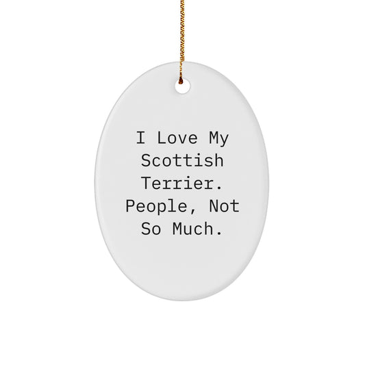 Scottish Terrier Dog Lovers Gifts from Family to Friends, 'I Love My Scottish Terrier. People, Not So Much.' Funny Oval Ornament for Christmas - Image 1