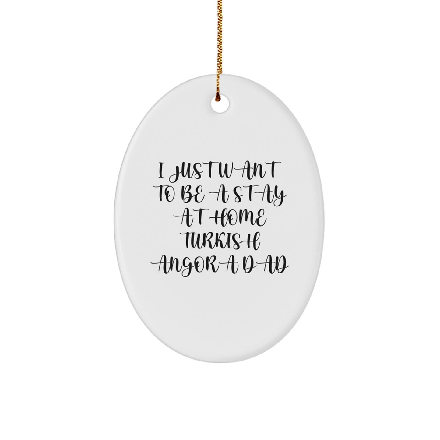 Turkish Angora Cat Lover Gifts from Men, Gifts for Turkish Angora Cat Dad, Funny Quote Oval Ornament, White MDF, Sublimation Print, Christmas Unique Gifts - Image 1