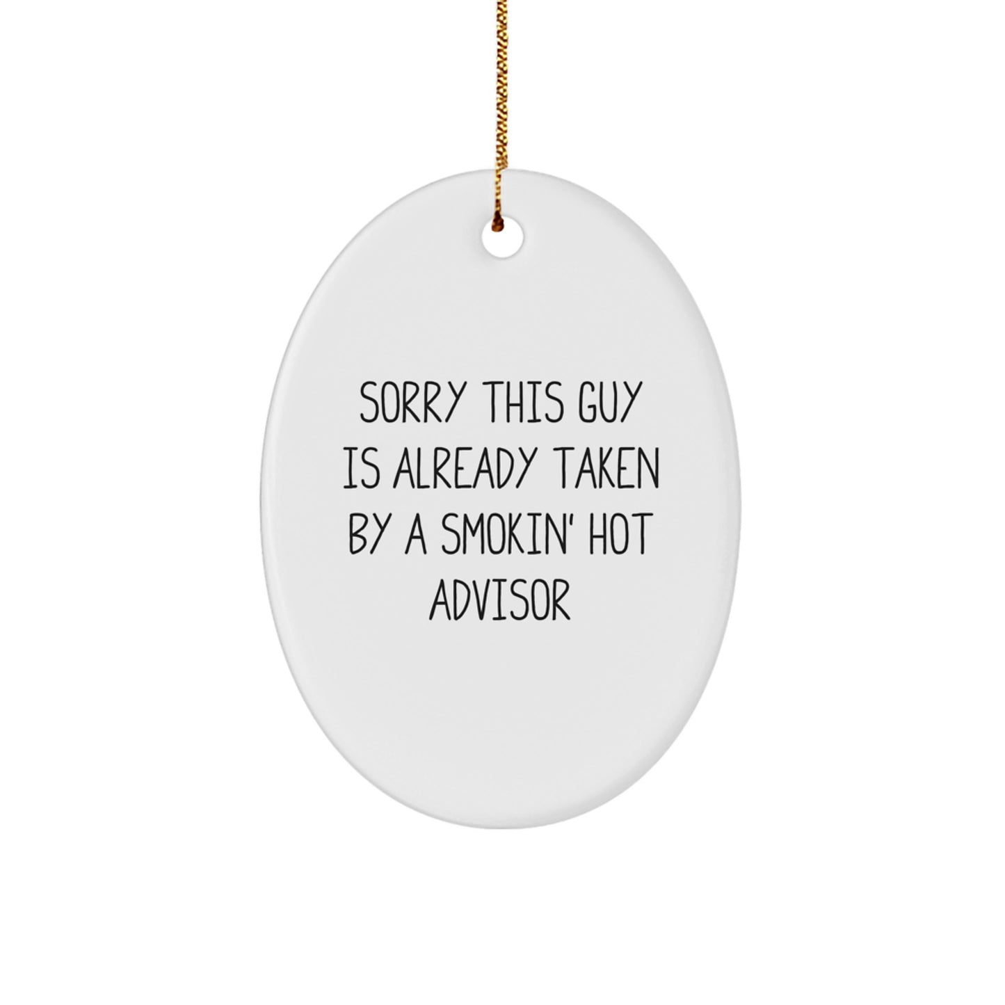 Funny Advisor Gifts, Sorry This Guy Is Already Taken By A Smokin' Hot Advisor Oval Ornament, Christmas Unique Gifts from Friends, 3.25" Tall, 1/8" Thick, MDF with High-Gloss Finish - Image 1