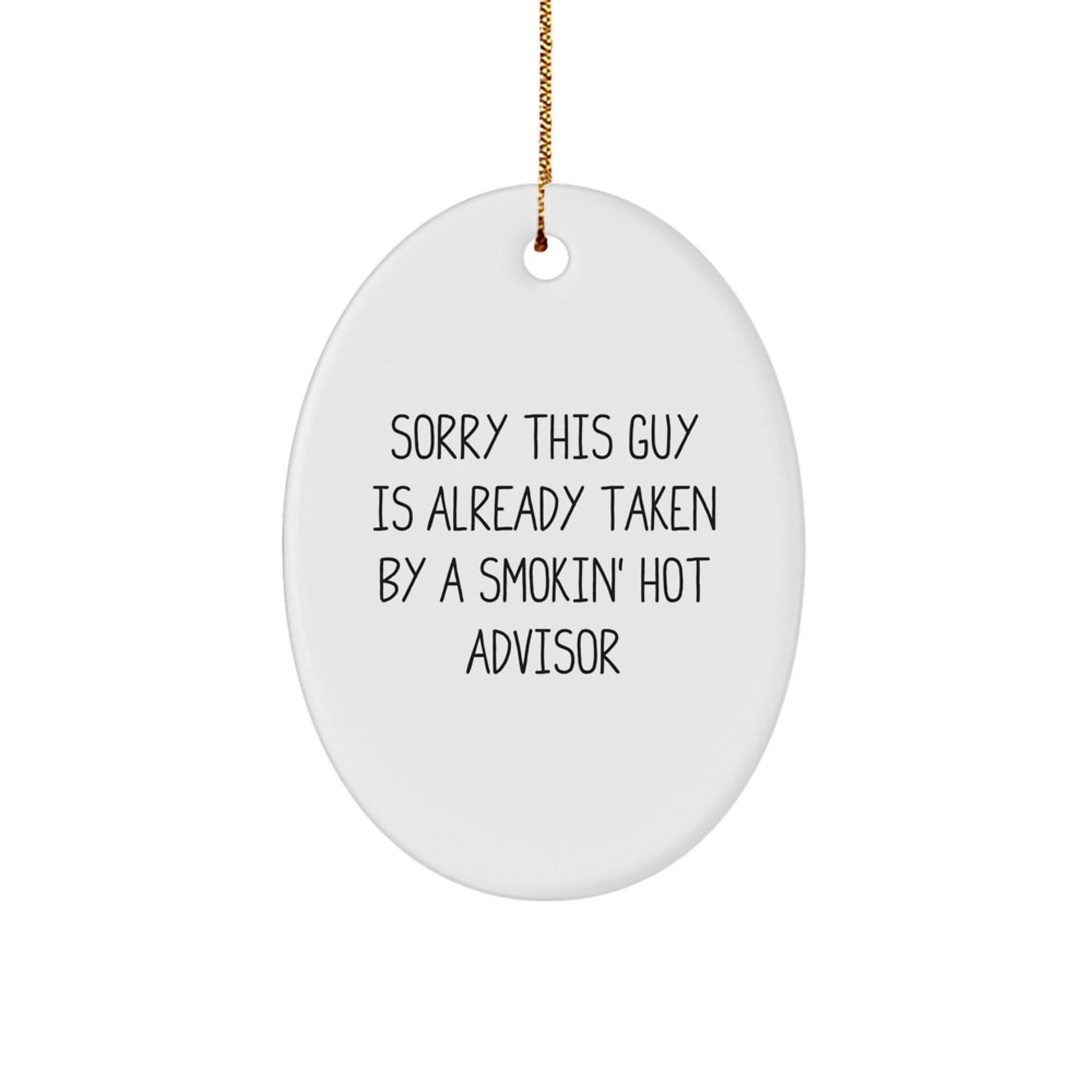 Funny Advisor Gifts, Sorry This Guy Is Already Taken By A Smokin' Hot Advisor Oval Ornament, Christmas Unique Gifts from Friends, 3.25" Tall, 1/8" Thick, MDF with High-Gloss Finish - Image 1