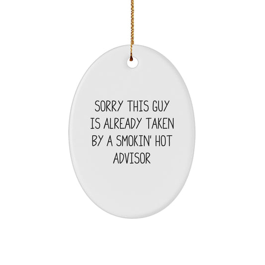 Funny Advisor Gifts, Sorry This Guy Is Already Taken By A Smokin' Hot Advisor Oval Ornament, Christmas Unique Gifts from Friends, 3.25" Tall, 1/8" Thick, MDF with High-Gloss Finish - Image 1