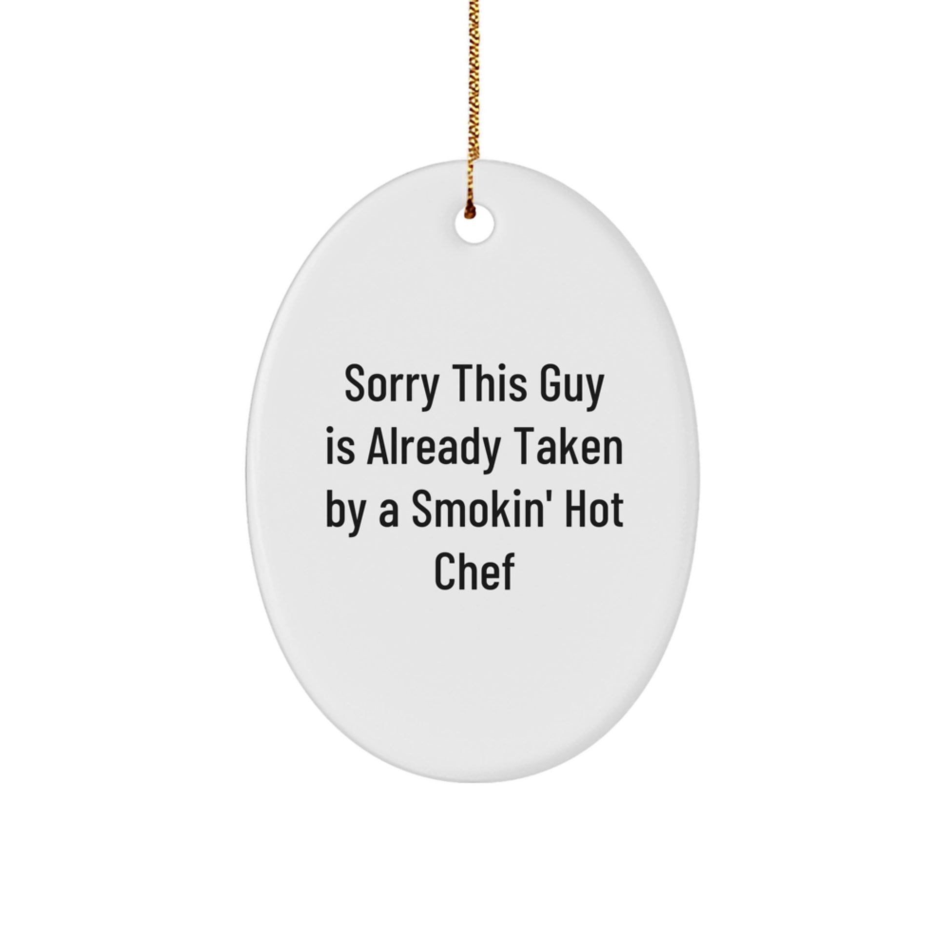 Chef Gifts from Friends, 'Sorry This Guy Is Already Taken By A Smokin' Hot Chef', Oval Ornament, Christmas Unique Presents for Men or Women - Image 1