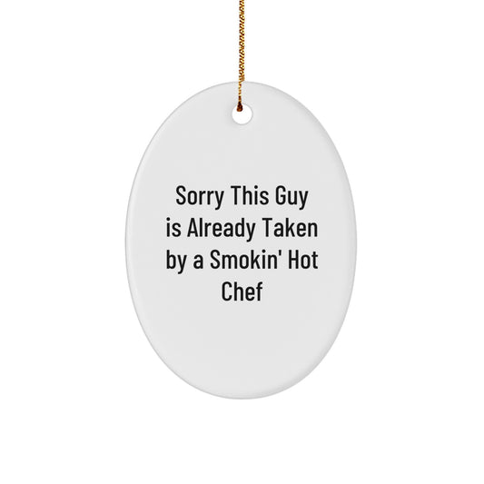 Chef Gifts from Friends, 'Sorry This Guy Is Already Taken By A Smokin' Hot Chef', Oval Ornament, Christmas Unique Presents for Men or Women - Image 1