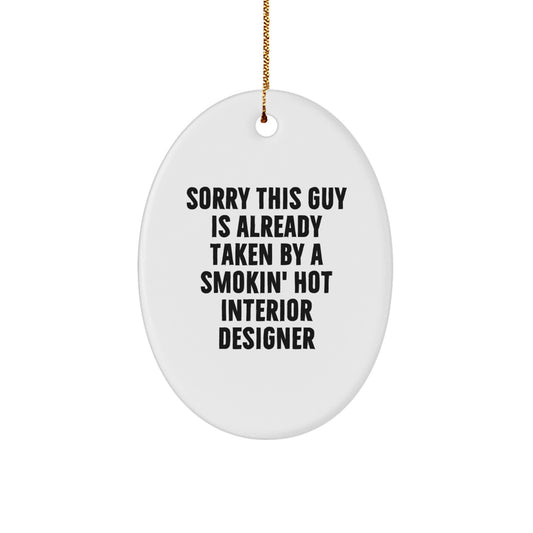 Funny Interior Designer Gifts, 'Sorry This Guy Is Already' Oval Ornament for Friends, Family, Coworkers, or Loved Ones this Christmas - Image 1