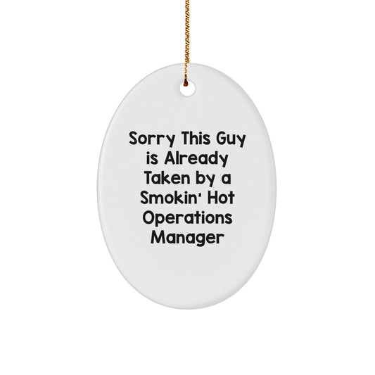 Funny Oval Ornament for Operations Manager Gifts from Friends, 'Sorry This Guy Is Already Taken By A Smokin' Hot Operations Manager' Christmas Unique Gifts - Image 1