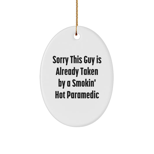 Funny Rescue Worker Gifts from Friends for Christmas - Sorry This Guy Is Already Taken By A Smokin' Hot Rescue Worker Oval Ornament - Image 1