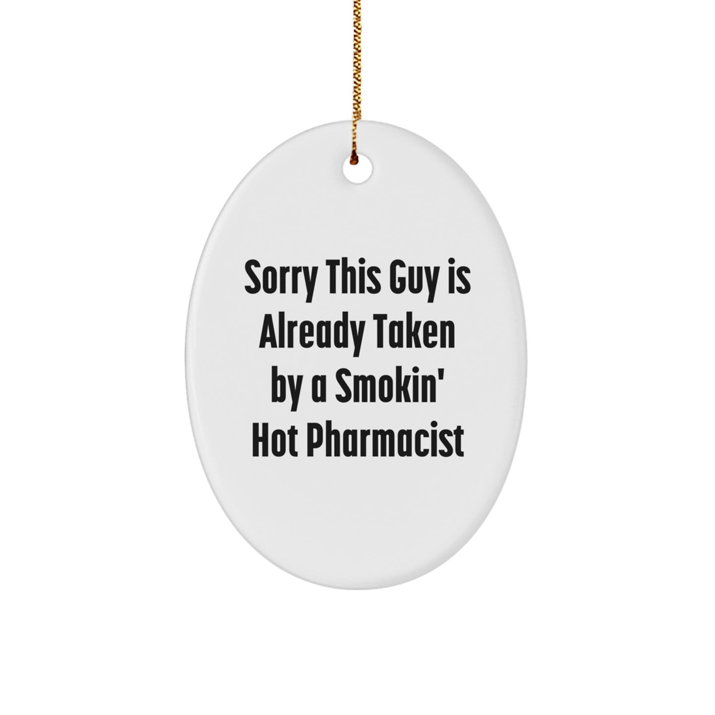 Funny Pharmacist Gifts for Men - Oval Ornament with Sorry This Guy Is Already Taken By A Smokin' Hot Pharmacist Quote, Christmas Unique Gift for Friends, Family, Coworkers from Gifts from Men - Image 1