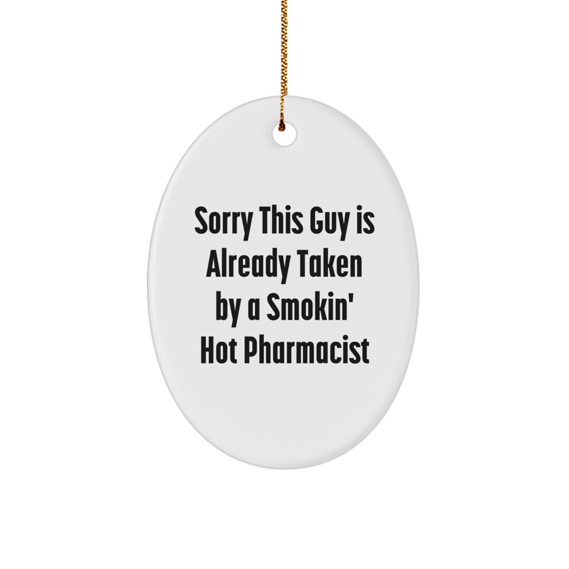 Funny Pharmacist Gifts for Men - Oval Ornament with Sorry This Guy Is Already Taken By A Smokin' Hot Pharmacist Quote, Christmas Unique Gift for Friends, Family, Coworkers from Gifts from Men - Image 1