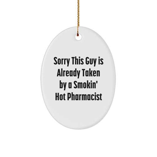 Funny Pharmacist Gifts for Men - Oval Ornament with Sorry This Guy Is Already Taken By A Smokin' Hot Pharmacist Quote, Christmas Unique Gift for Friends, Family, Coworkers from Gifts from Men - Image 1