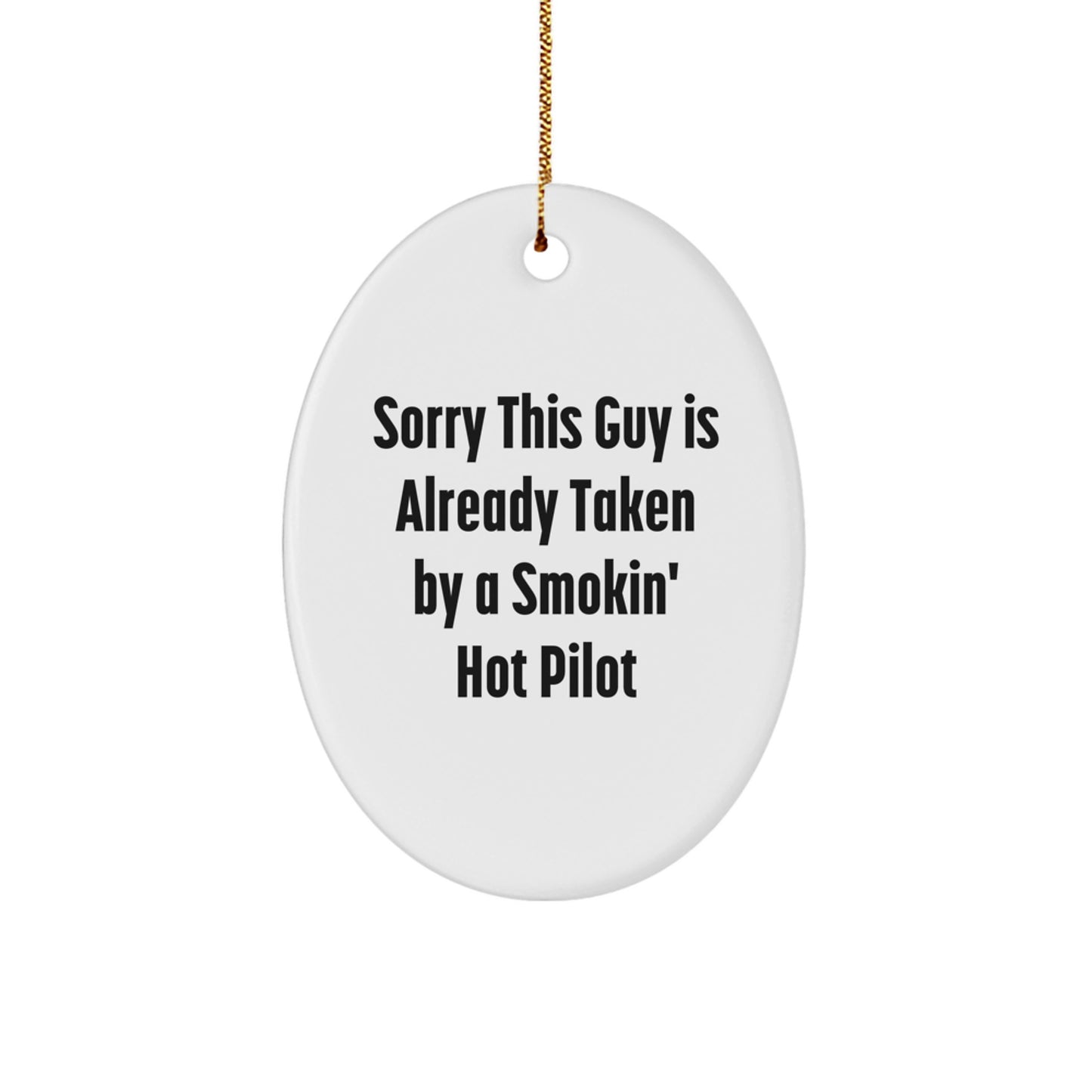 Funny Pilot Oval Ornament, Sorry This Guy Is Already Taken By A Smokin' Hot Pilot, Christmas Unique Gift for Him from Friends, Unique Present for Pilot Lovers - Image 1