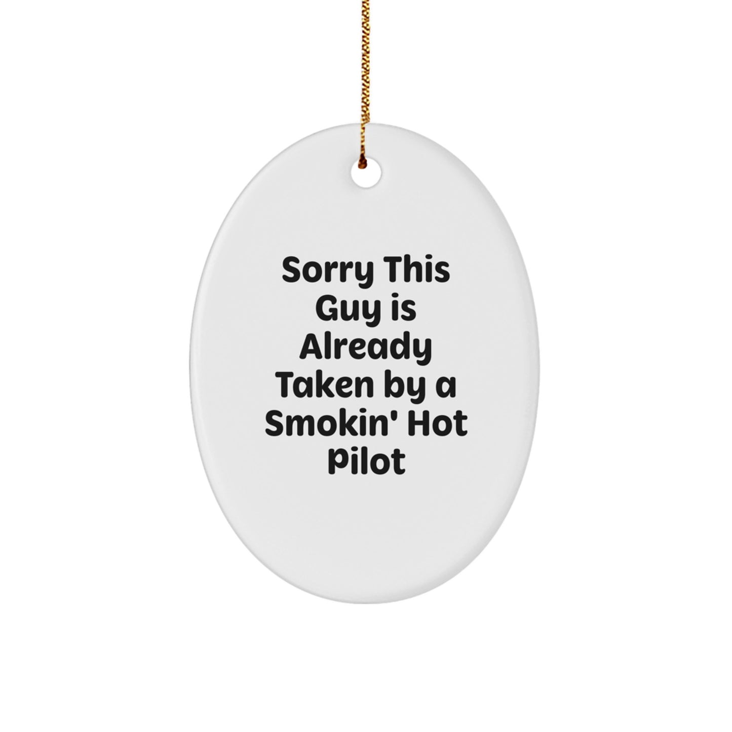 Pilot Gifts for Christmas - Sorry This Guy Is Already Taken By A Smokin' Hot Pilot Oval Ornament, Funny Pilot Quote, White Oval Shaped, for Men, Women, Friends, Coworkers, Family - Image 1