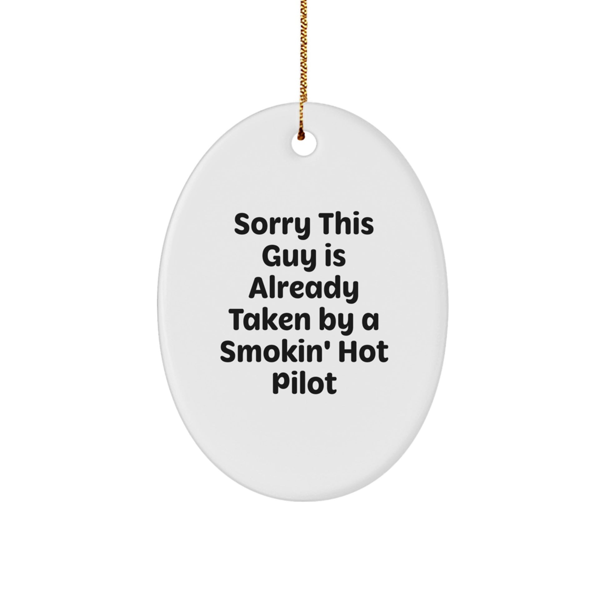 Pilot Gifts for Christmas - Sorry This Guy Is Already Taken By A Smokin' Hot Pilot Oval Ornament, Funny Pilot Quote, White Oval Shaped, for Men, Women, Friends, Coworkers, Family - Image 1