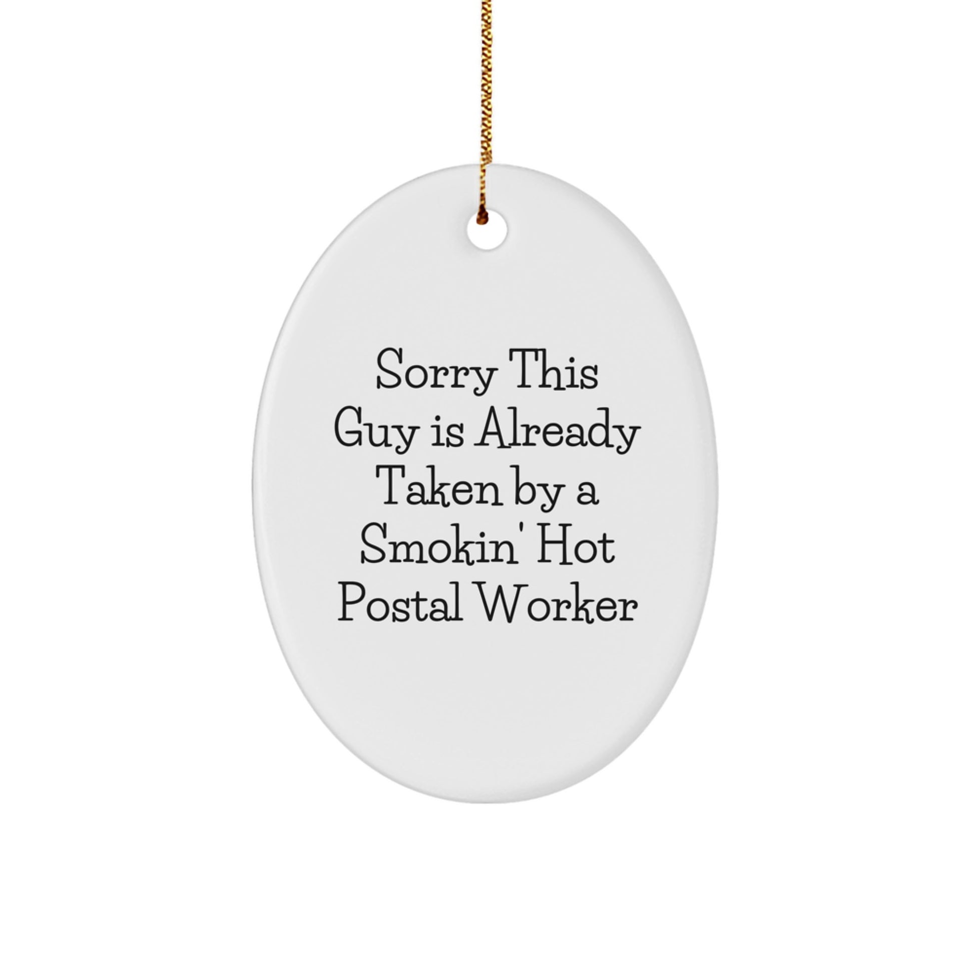 Funny Postal Worker Gifts - Sorry This Guy Is Already Taken By A Smokin' Hot Postal Worker Oval Ornament, Christmas Memorable Present for Men, Women, Coworkers, Friends, Family - Image 1