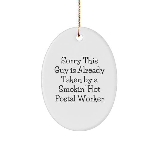 Funny Postal Worker Gifts - Sorry This Guy Is Already Taken By A Smokin' Hot Postal Worker Oval Ornament, Christmas Memorable Present for Men, Women, Coworkers, Friends, Family - Image 1