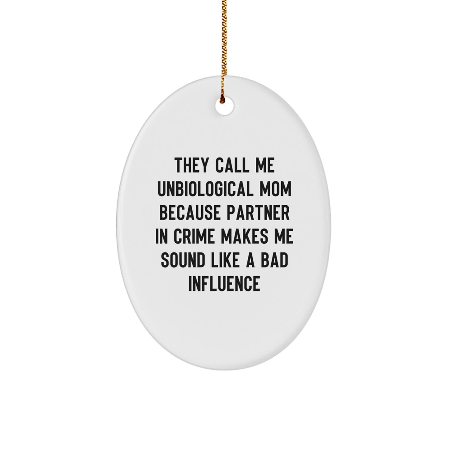 Unbiological Mom Gifts, Funny Oval Ornament for Her, 'They Call Me Unbiological Mom' Quote, Christmas Unique Gifts from Men, Perfect for Unbiological Mom's Home Decor or Office Desk - Image 1