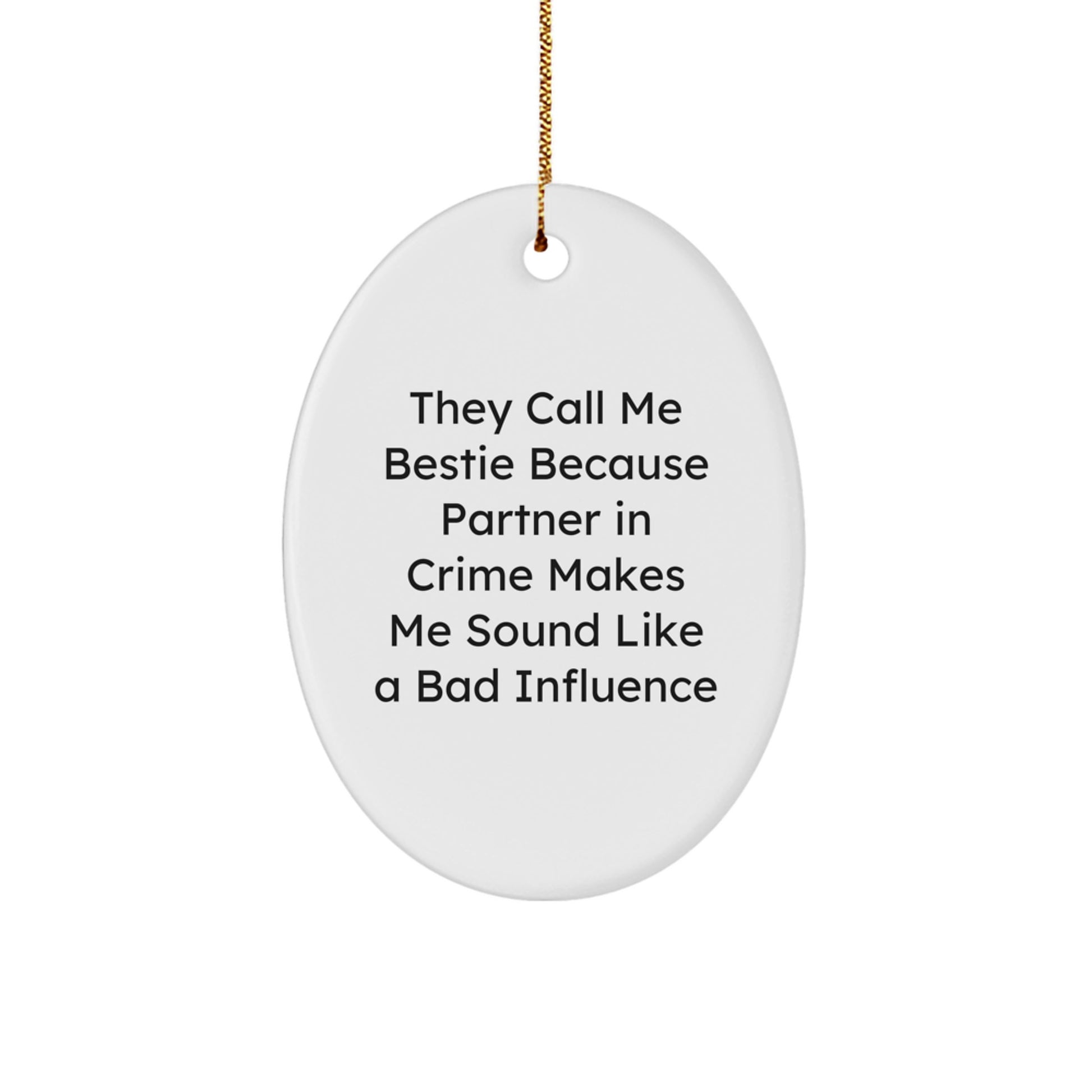 Funny Bestie Gifts from Women to Bestie, Oval Ornament, 'They Call Me Bestie...' Quote, Christmas Unique - Image 1